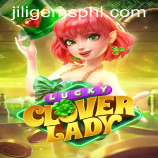 Unveiling LuckyCloverLady: A Comprehensive Guide to Jiligems' Latest Adventure