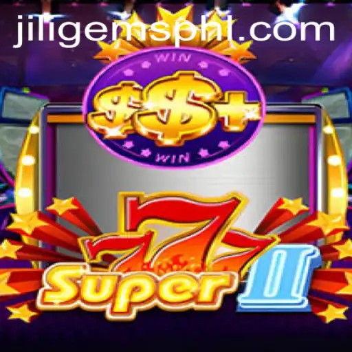 Discover the Exciting World of Super777II and Uncover the Gem of Jiligems